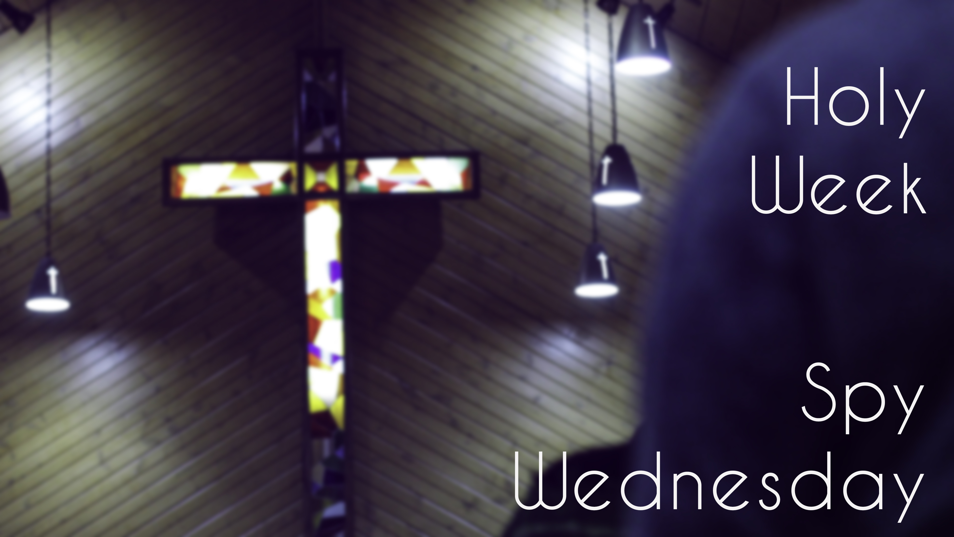 THE SPY/HOLY WEDNESDAY