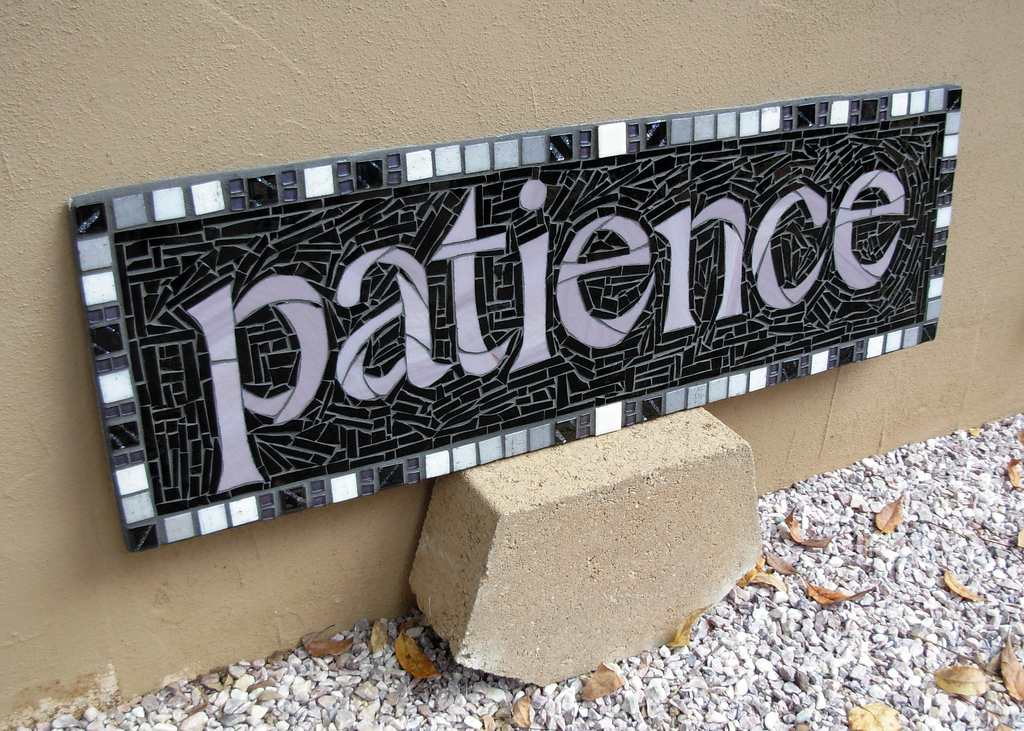 Patience a great virtue.
