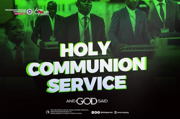 67TH RCCG ANNUAL CONVENTION (HOLY COMMUNION SERVICE) – PLENARY 9 SESSION TOPIC: AND GOD SAID: “COME AND DINE”
