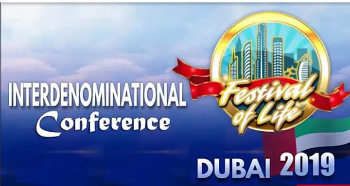 RCCG FESTIVAL OF LIFE IN THE MIDDLE EAST REGION (INTERNATIONAL MINISTERS’ CONFERENCE) DUBAI, UNITED ARAB EMIRATE (UAE)
