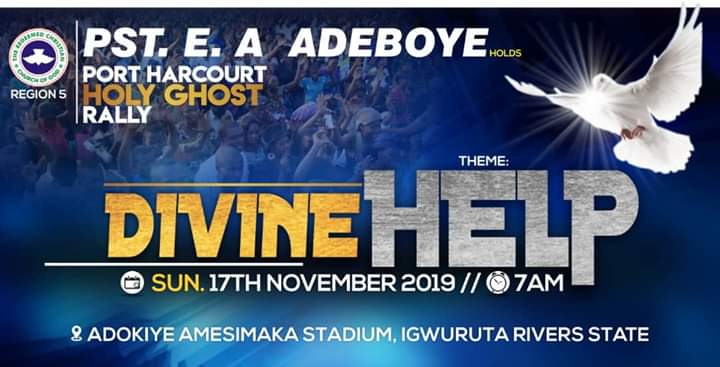 RCCG REGION 5 PORT HARCOURT HOLY GHOST RALLY 2019 – THEME: DIVINE HELP – MINISTERING: PASTOR E.A. ADEBOYE