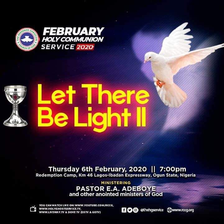 RCCG FEBRUARY 2020 HOLY COMMUNION SERVICE – THEME: LET THERE BE LIGHT – PART 2 – MINISTERING: PASTOR E.A ADEBOYE