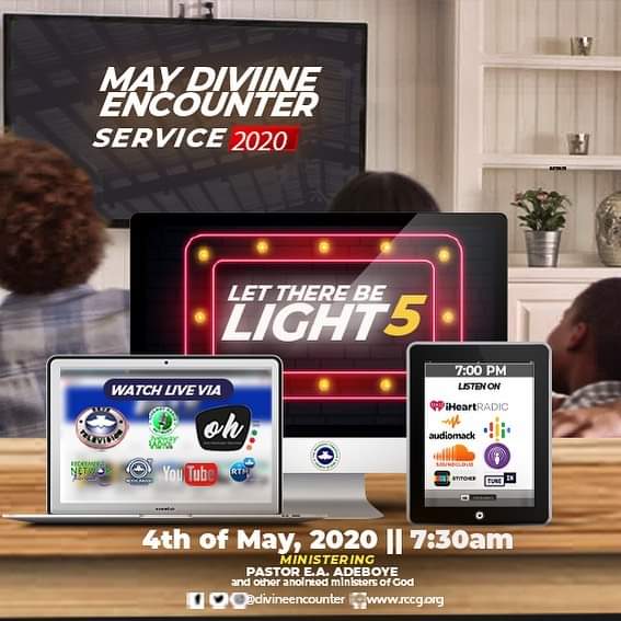 RCCG MAY 2020 DIVINE ENCOUNTER SERVICE – THEME: LET THERE BE LIGHT – PART 5. MINISTERING: PASTOR E.A ADEBOYE
