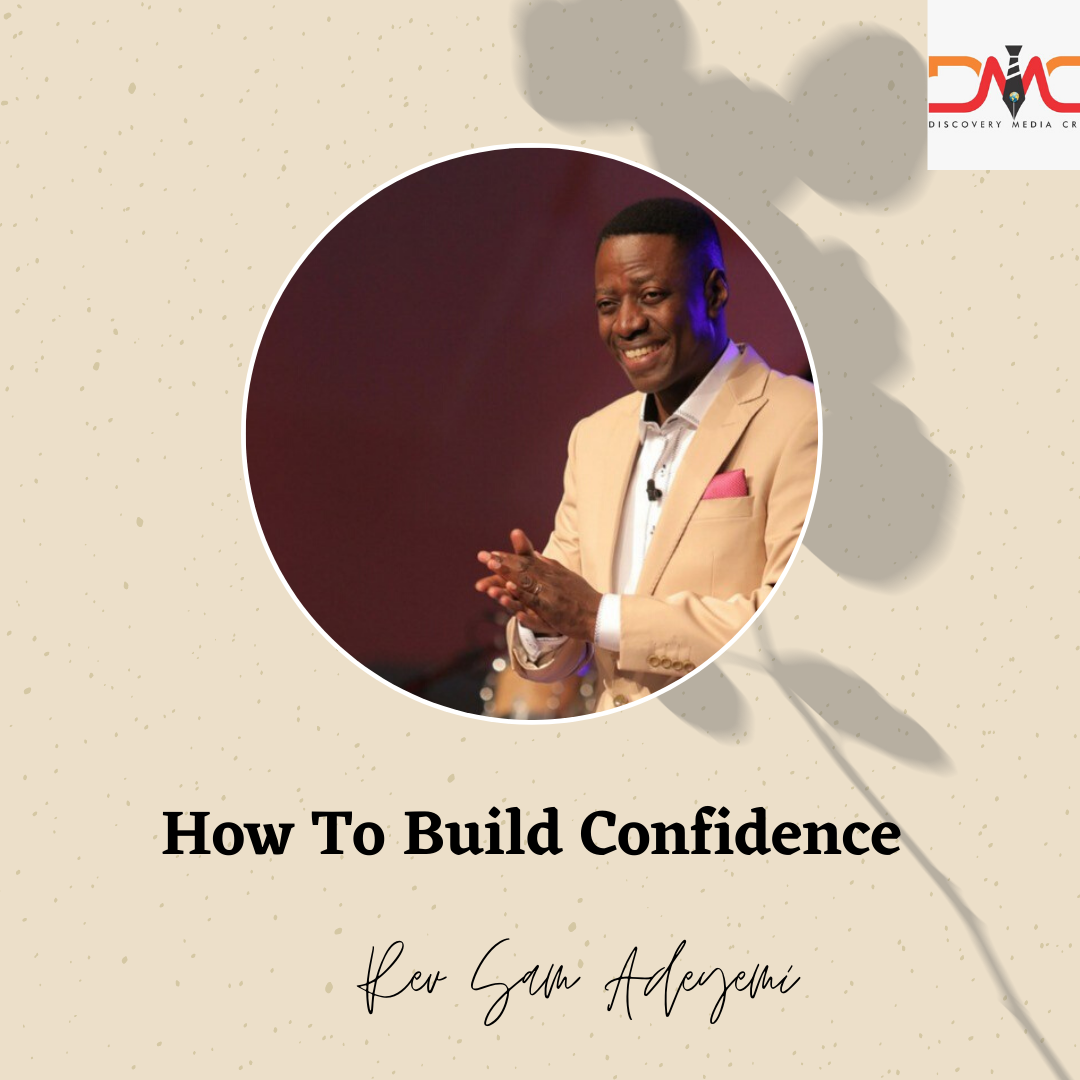 Compilation of Nuggets From Rev Sam Adeyemi Teaching – How To Build Confidence (Parts 1 – 4) – PDF Format