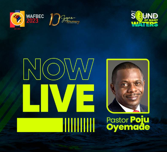 AUDIO: WAFBEC 2023 – PASTOR POJU OYEMADE – DAY 1