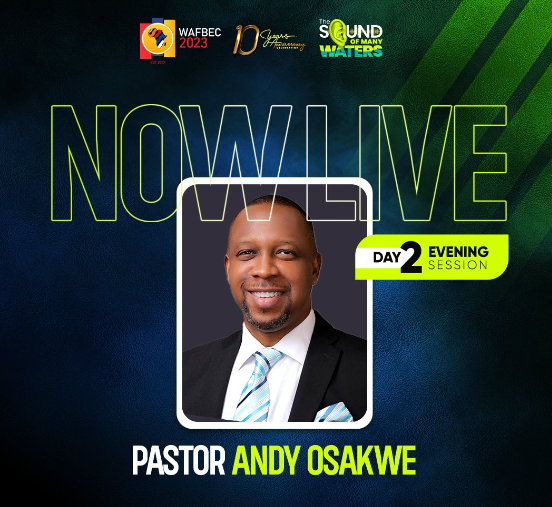 AUDIO: WAFBEC 2023 – PASTOR ANDY OSAKWE – DAY 2