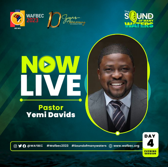 AUDIO: WAFBEC 2023 – PASTOR YEMI DAVIDS – DAY 4