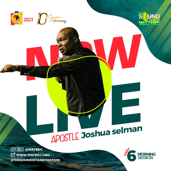 AUDIO: WAFBEC 2023 – APOSTLE JOSHUA SELMAN – DAY 6