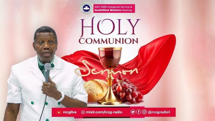 DESTINED FOR GREATNESS: RCCG MAY 2025 HOLY COMMUNION SERVICE – PASTOR E.A ADEBOYE