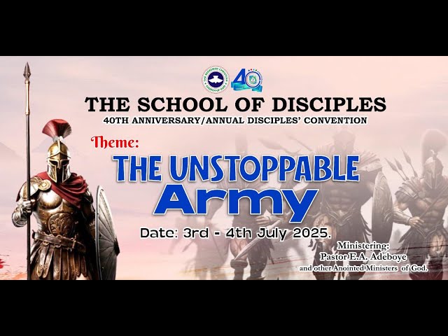 THE UNSTOPPABLE ARMY:THE RCCG SCHOOL OF DISCIPLES 40TH CONVENTION – DAY 1 – EVENING SESSION): PASTOR E.A ADEBOYE
