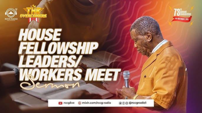 THE OVERCOMERS: RCCG 73RD ANNUAL CONVENTION 2025- DAY 1 EVENING SESSION – HOUSE FELLOWSHIP LEADERS/WORKERS MEET): PASTOR E.A ADEBOYE